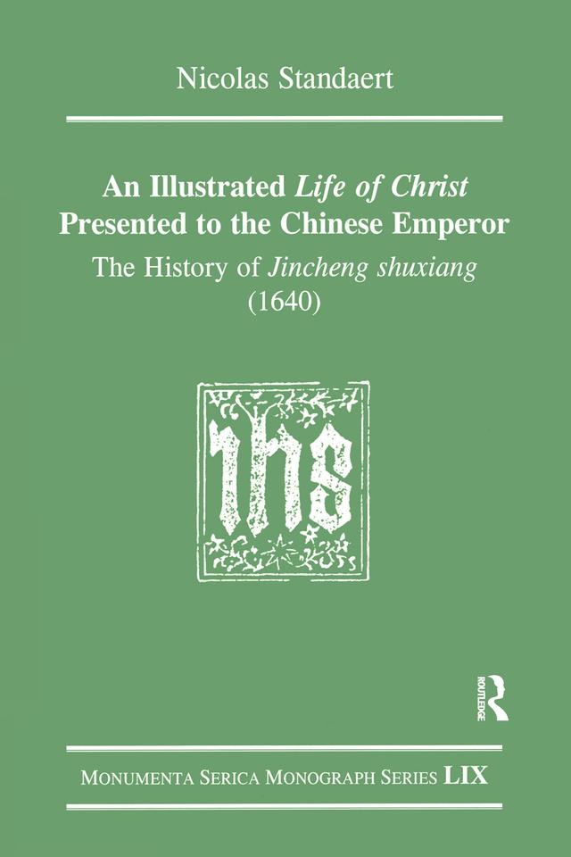 An Illustrated Life of Christ Presented to the Chinese Emperor by Nicolas Standaert