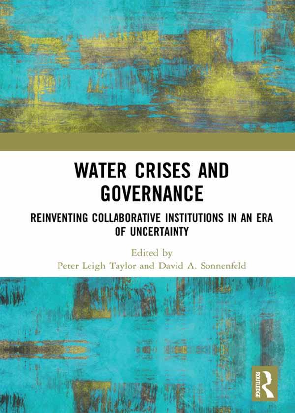 Water Crises and Governance by David A. Sonnenfeld, Peter Leigh Taylor