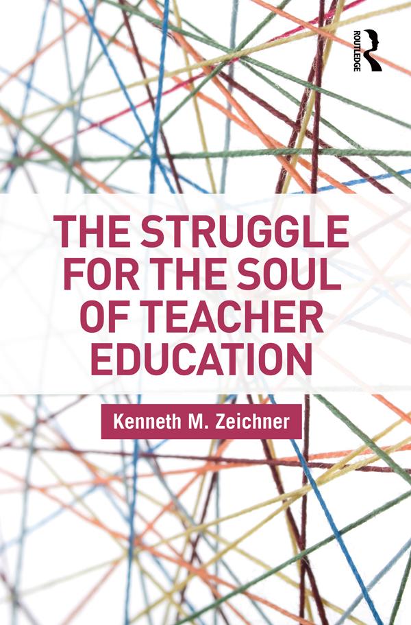 The Struggle for the Soul of Teacher Education by Kenneth M. Zeichner