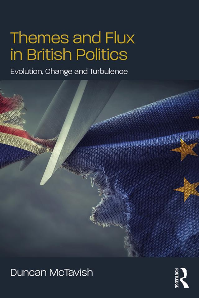 Themes and Flux in British Politics by Duncan McTavish