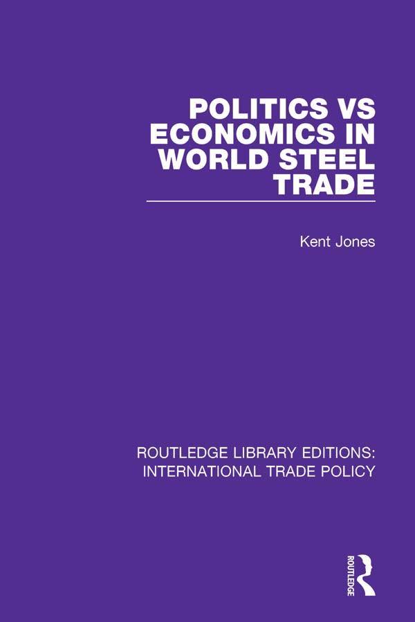 Politics vs Economics in World Steel Trade by Kent Jones