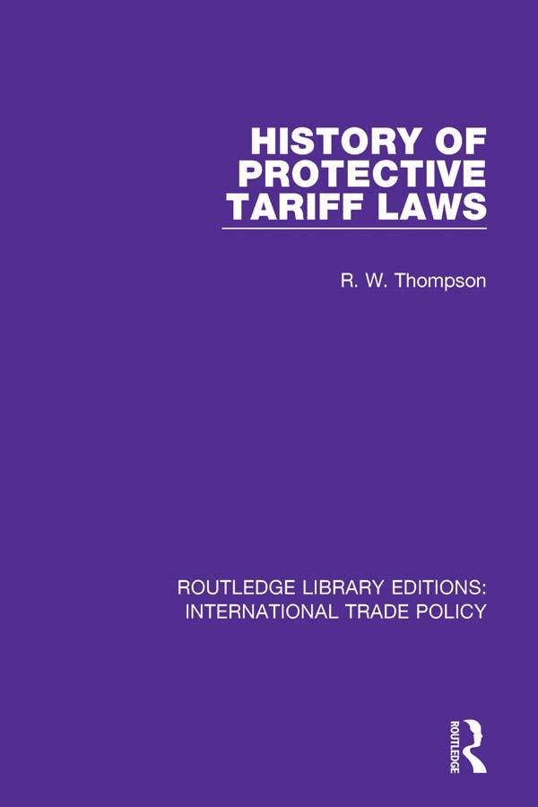 History of Protective Tariff Laws by R.W. Thompson
