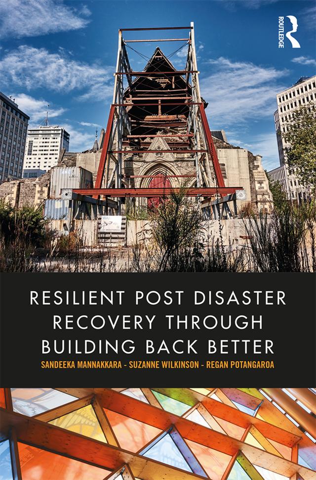 Resilient Post Disaster Recovery through Building Back Better by Regan Potangaroa, Sandeeka Mannakkara, Suzanne Wilkinson
