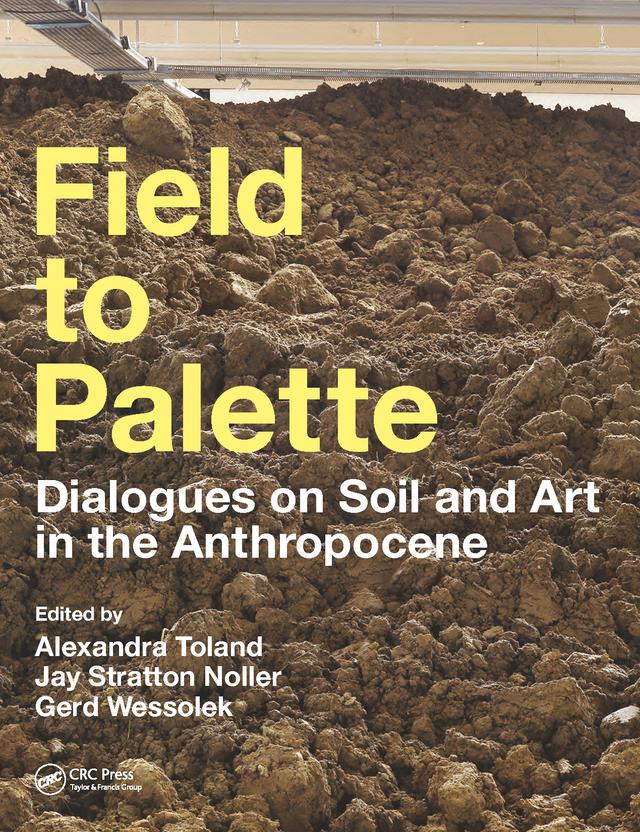 Field to Palette by Alexandra Toland, Gerd Wessolek, Jay Stratton Noller