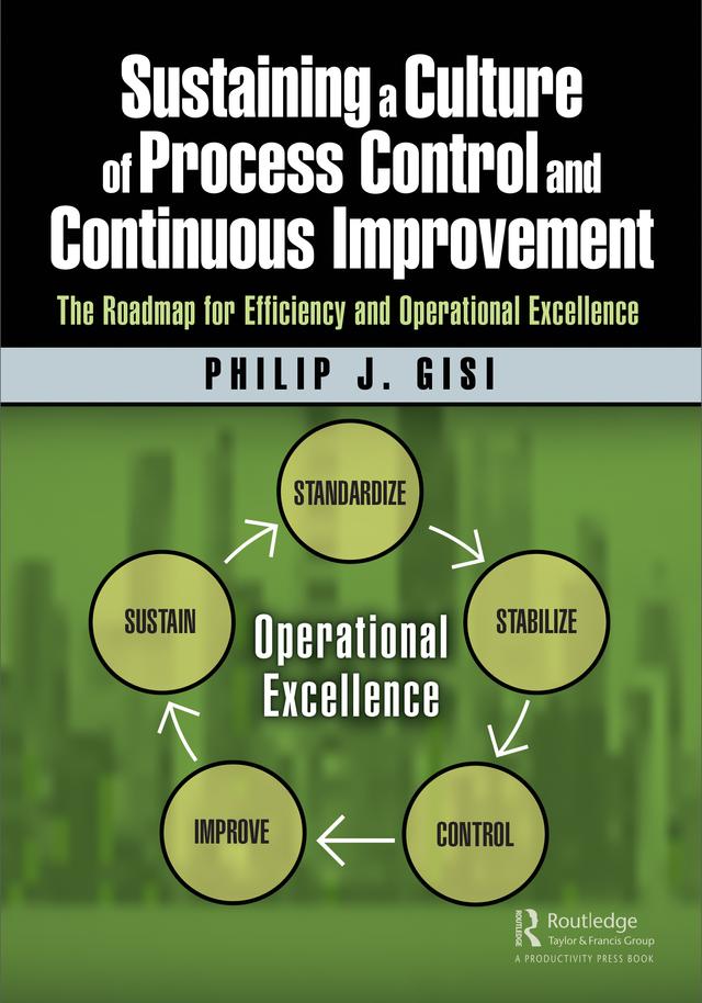 Sustaining a Culture of Process Control and Continuous Improvement by Philip J. Gisi