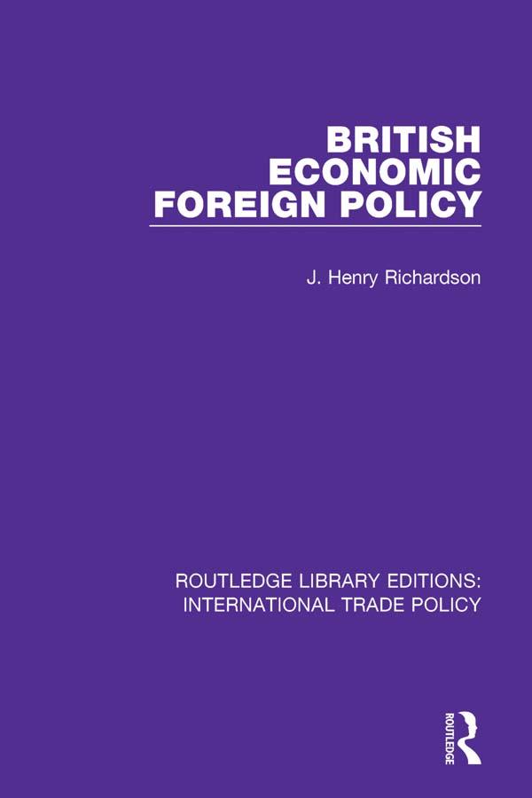 British Economic Foreign Policy by J. Henry Richardson