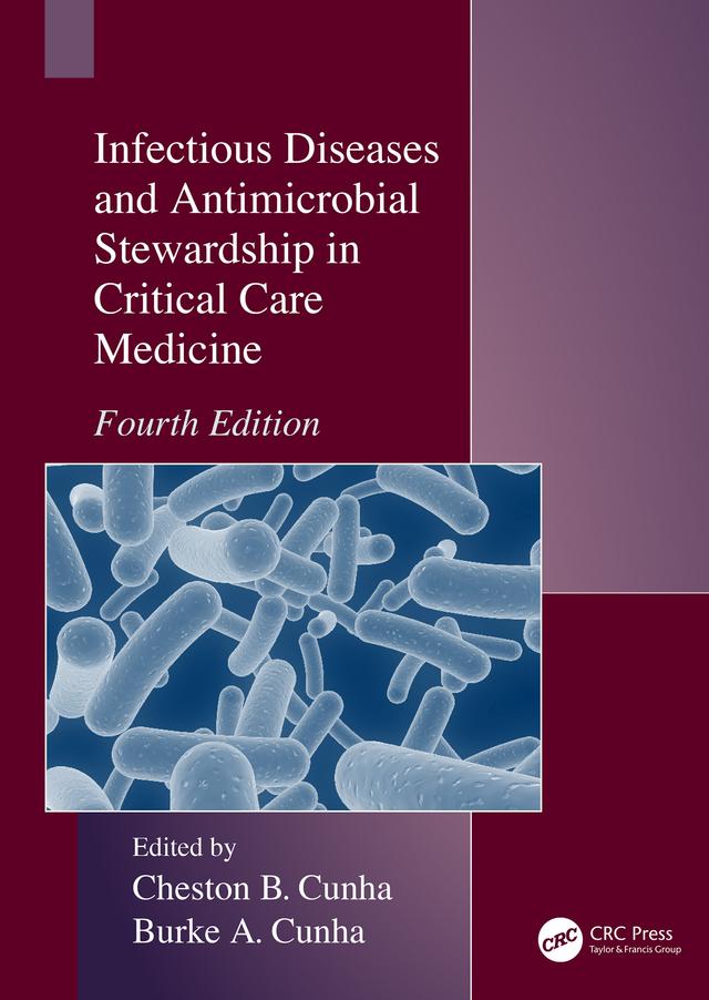 Infectious Diseases and Antimicrobial Stewardship in Critical Care Medicine by Burke A. Cunha, Cheston B. Cunha