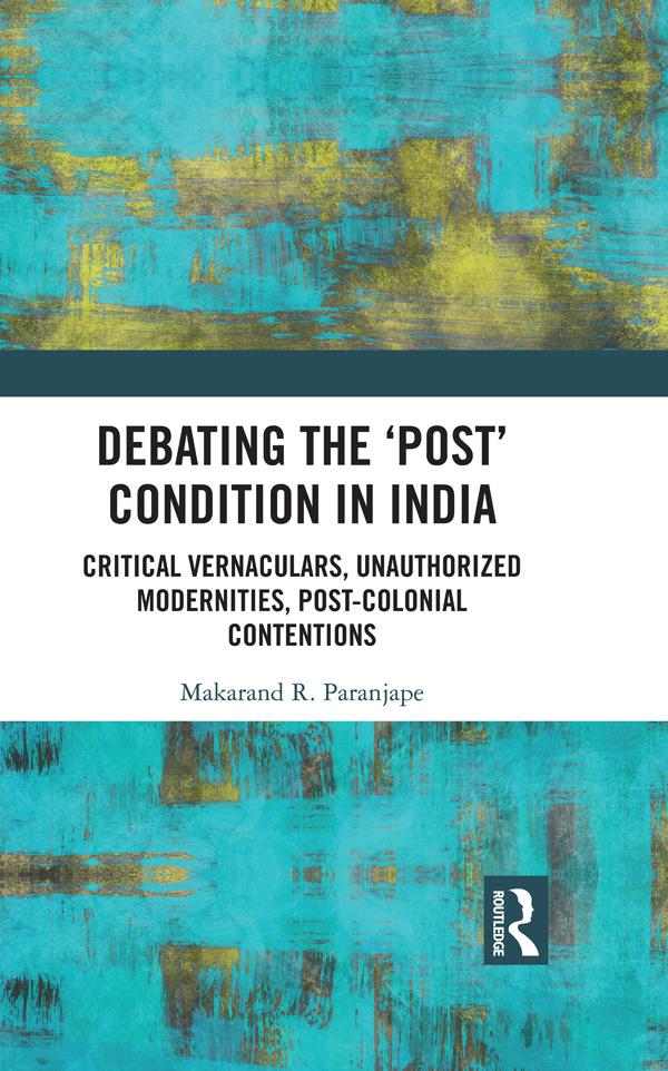 Debating the 'Post' Condition in India by Makarand R. Paranjape