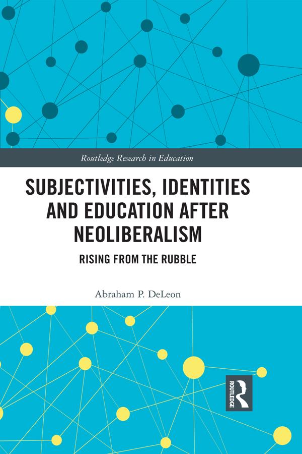 Subjectivities, Identities, and Education after Neoliberalism by Abraham P. DeLeon