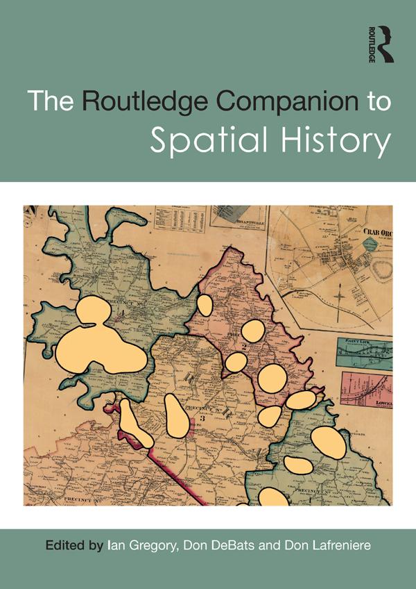 The Routledge Companion to Spatial History by Don DeBats, Don Lafreniere, Ian Gregory