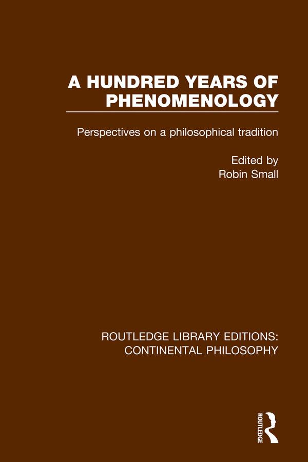 A Hundred Years of Phenomenology by Robin Small