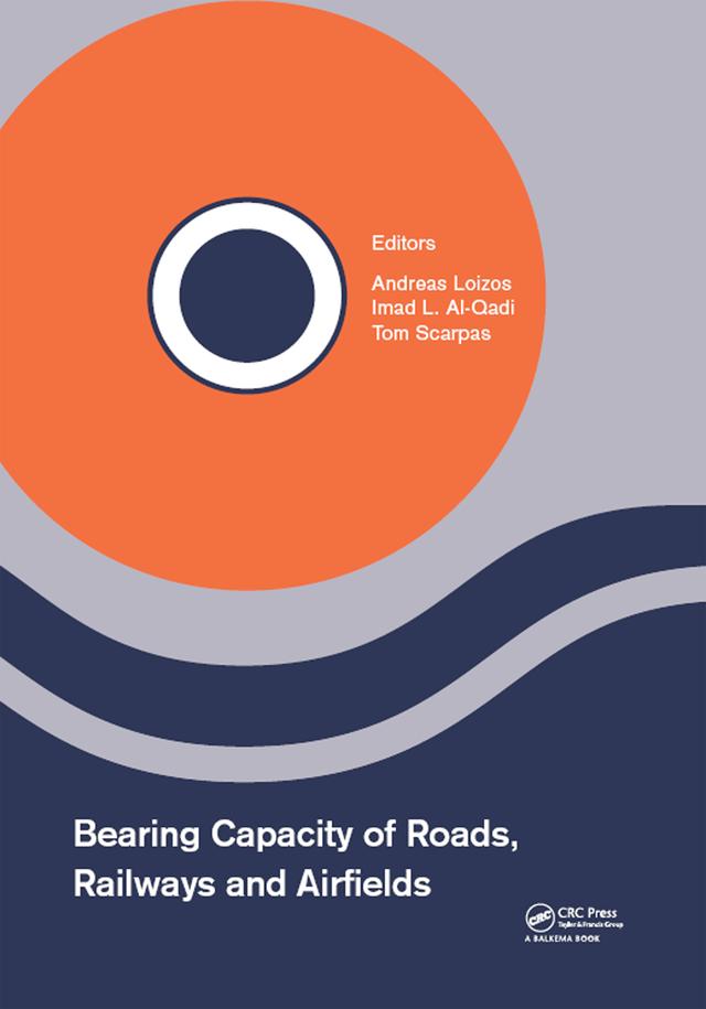 Bearing Capacity of Roads, Railways and Airfields by Andreas Loizos, Imad Al-Qadi, Tom Scarpas