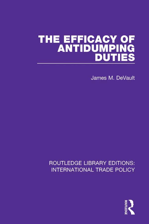 The Efficacy of Antidumping Duties by James M. DeVault