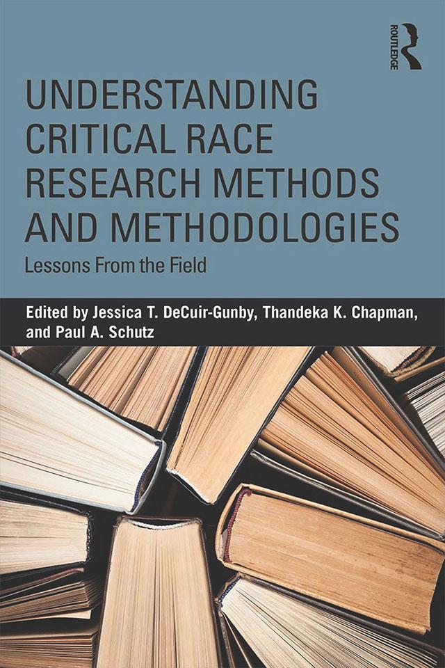 Understanding Critical Race Research Methods and Methodologies by Jessica T. DeCuir-Gunby, Paul A. Schutz, Thandeka K. Chapman