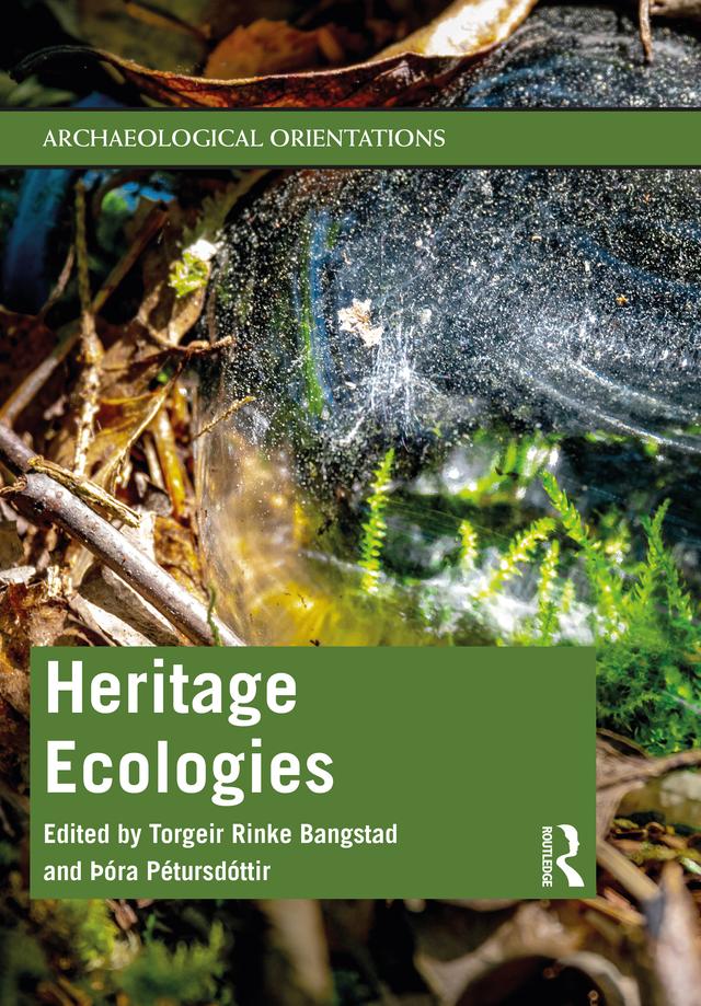 Heritage Ecologies by Torgeir Rinke Bangstad, Þóra Pétursdóttir