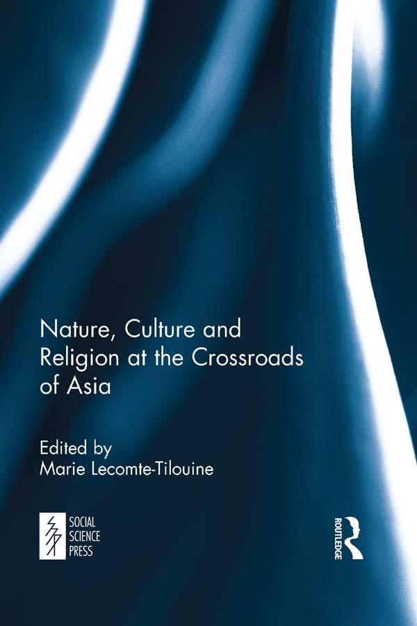 Nature, Culture and Religion at the Crossroads of Asia by Marie Lecomte-Tilouine