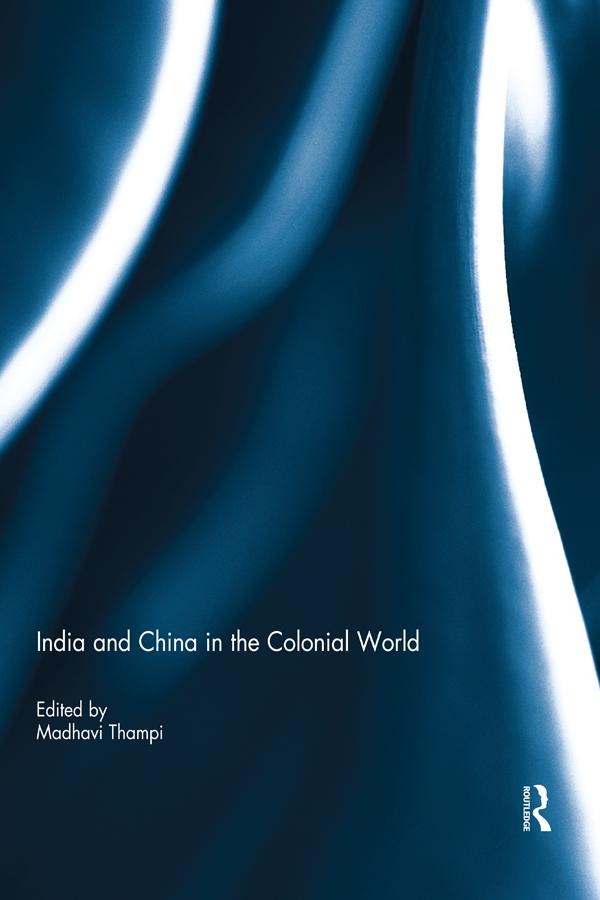 India and China in the Colonial World by Madhavi Thampi