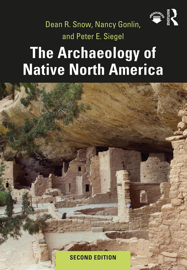 The Archaeology of Native North America by Dean Snow, Nancy Gonlin, Peter Siegel