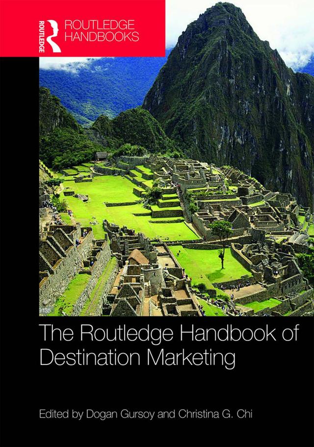 The Routledge Handbook of Destination Marketing by Christina Chi, Dogan Gursoy