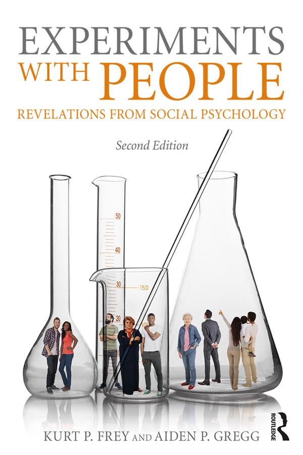 Experiments With People by Aiden P. Gregg, Kurt P. Frey