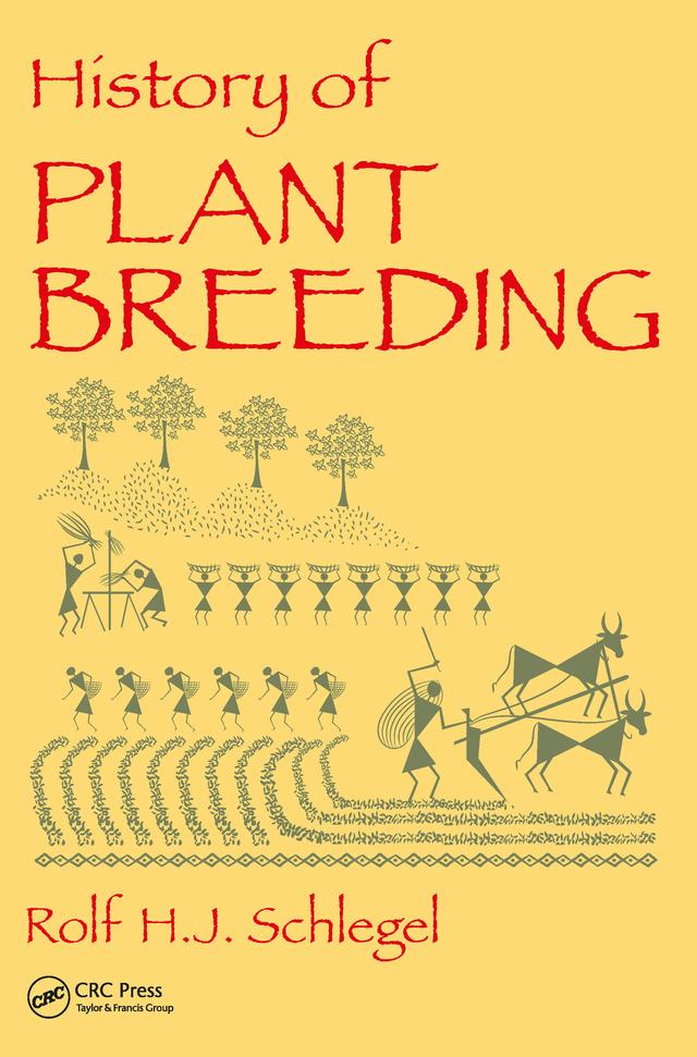 History of Plant Breeding by Rolf H. J. Schlegel