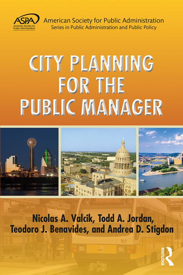 City Planning for the Public Manager by Andrea D. Stigdon, Nicolas A. Valcik, Teodoro J. Benavides, Todd A. Jordan