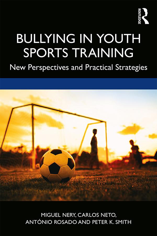 Bullying in Youth Sports Training by António Rosado, Carlos Neto, Miguel Nery, Peter K. Smith