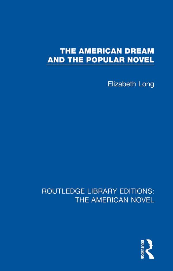 The American Dream and the Popular Novel by Elizabeth Long