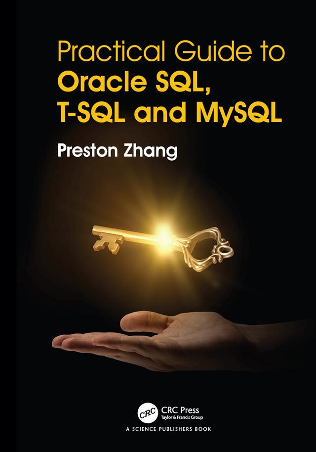 Practical Guide for Oracle SQL, T-SQL and MySQL by Preston Zhang