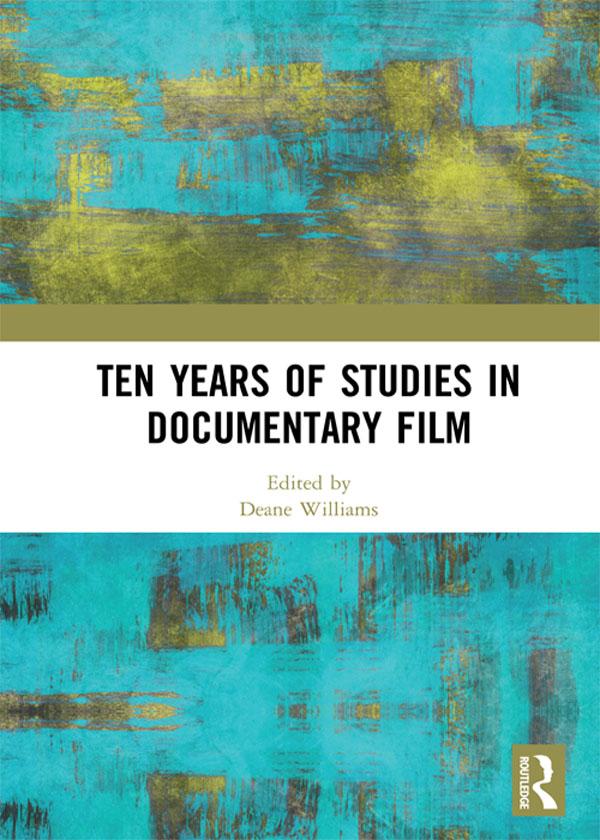 Ten Years of Studies in Documentary Film by Deane Williams