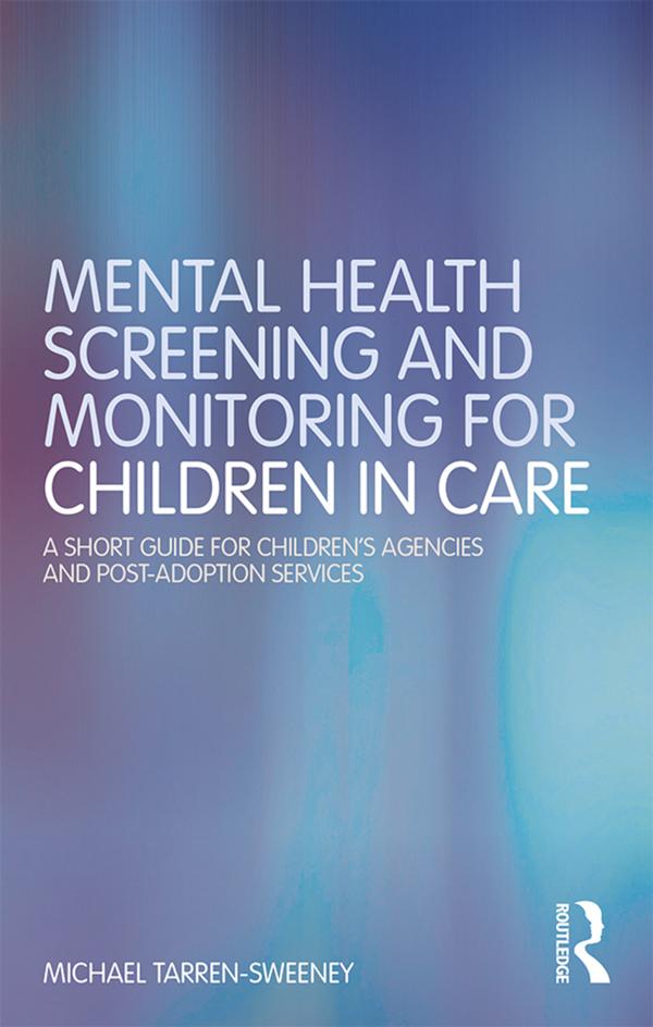 Mental Health Screening and Monitoring for Children in Care by Michael Tarren-Sweeney