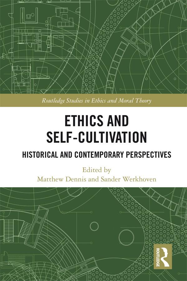 Ethics and Self-Cultivation by Matthew Dennis, Sander Werkhoven