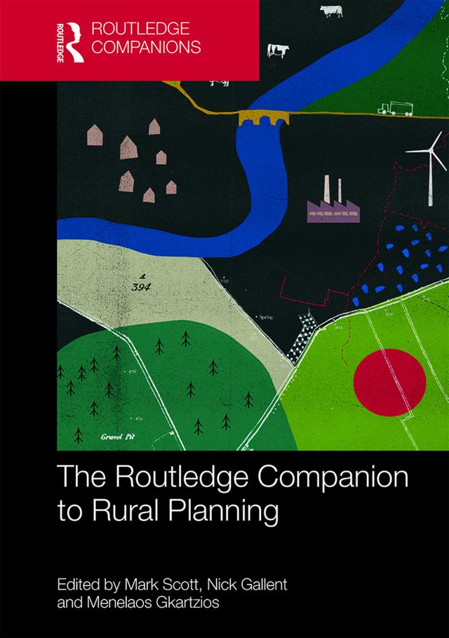 The Routledge Companion to Rural Planning by Mark Scott, Menelaos Gkartzios, Nick Gallent