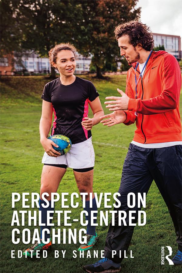 Perspectives on Athlete-Centred Coaching by Shane Pill