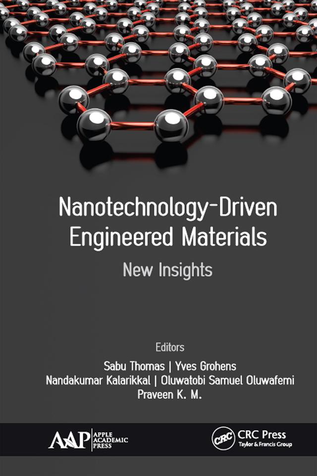 Nanotechnology-Driven Engineered Materials by Nandakumar Kalarikkal, Oluwatobi Samuel Oluwafemi, Praveen K.M., Sabu Thomas, Yves Grohens
