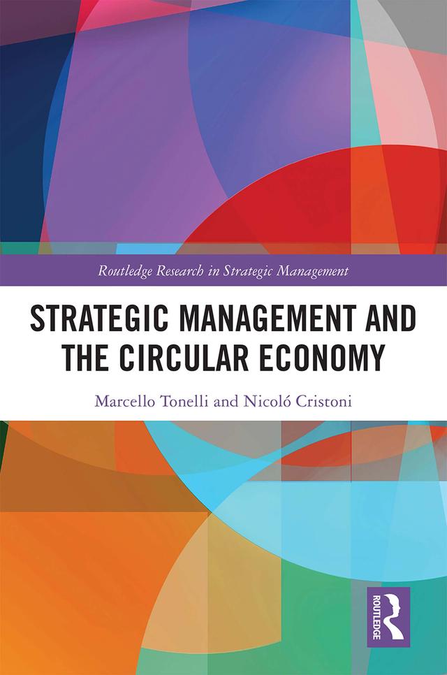 Strategic Management and the Circular Economy by Marcello Tonelli, Nicolò Cristoni