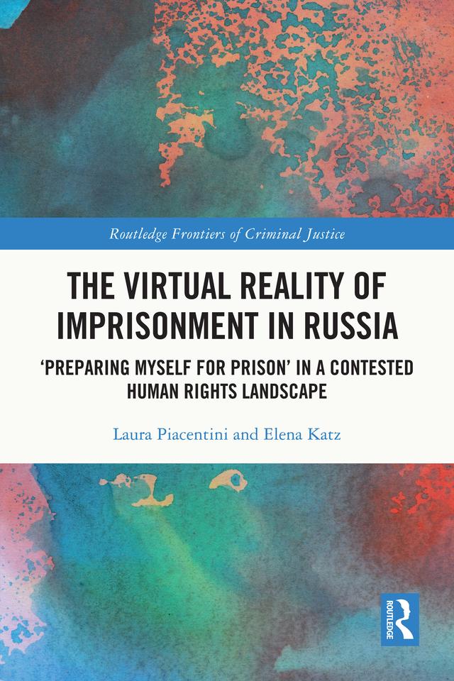 The Virtual Reality of Imprisonment in Russia by Elena Katz, Laura Piacentini