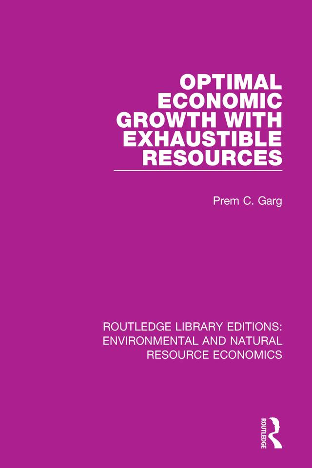 Optimal Economic Growth with Exhaustible Resources by Prem C. Garg