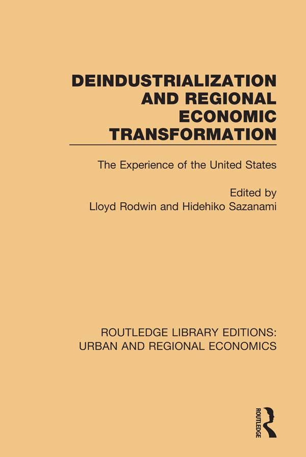 Deindustrialization and Regional Economic Transformation by Hidehiko Sazanami, Lloyd Rodwin
