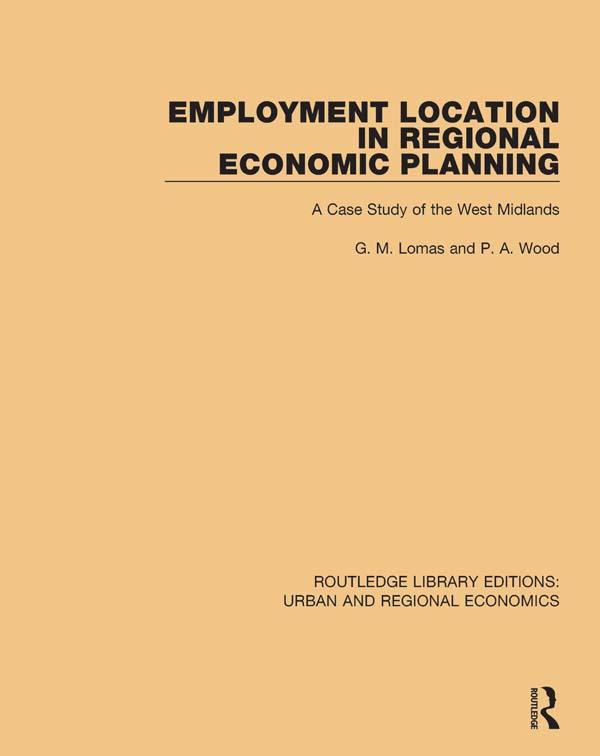 Employment Location in Regional Economic Planning by G. M. Lomas, P. A. Wood