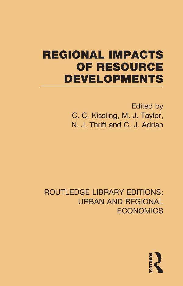 Regional Impacts of Resource Developments by C. C. Kissling, C. J. Adrian, M. J. Taylor, N. J. Thrift