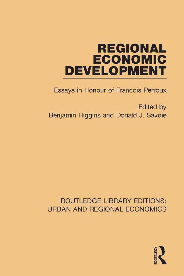 Regional Economic Development by Benjamin Higgins, Donald J. Savoie