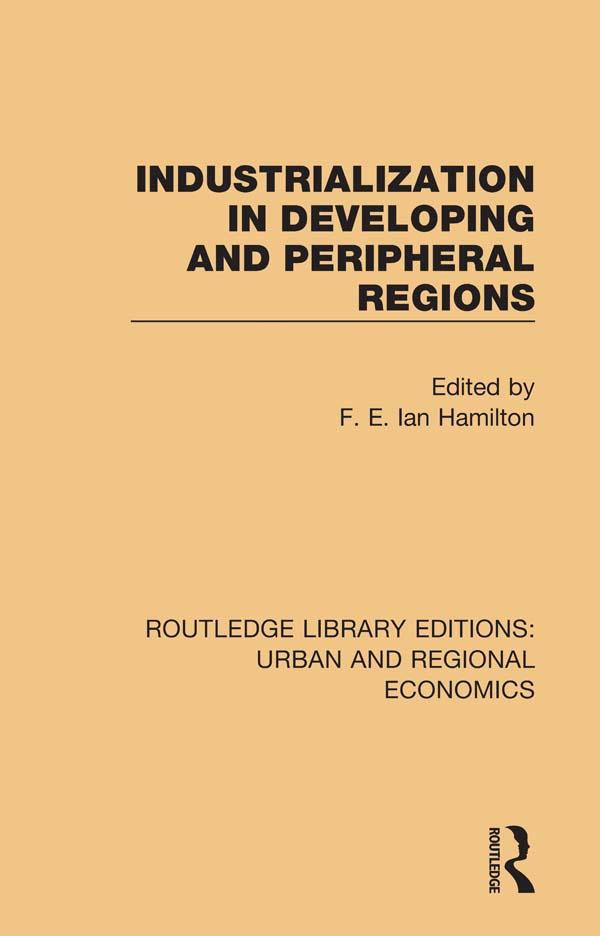 Industrialization in Developing and Peripheral Regions by F. E. Ian Hamilton