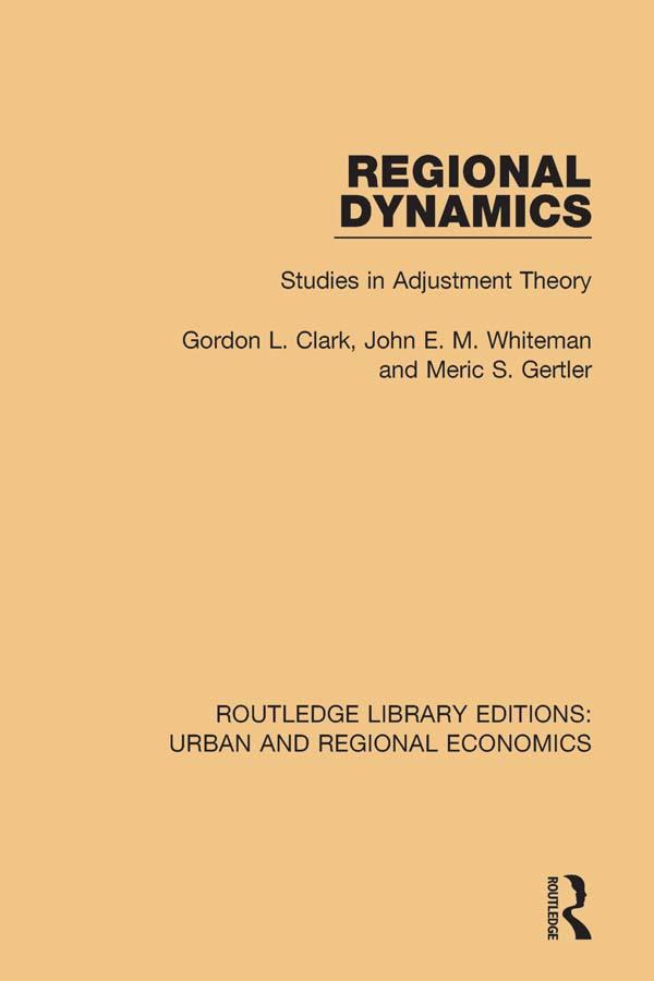 Regional Dynamics by Gordon L. Clark, John E. M. Whiteman, Meric S. Gertler
