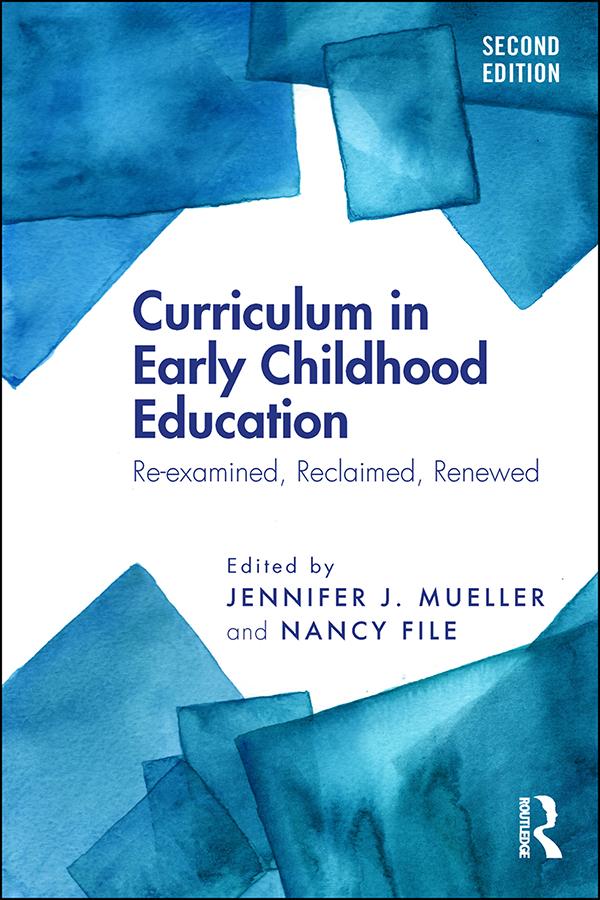 Curriculum in Early Childhood Education by Jennifer J. Mueller, Nancy File