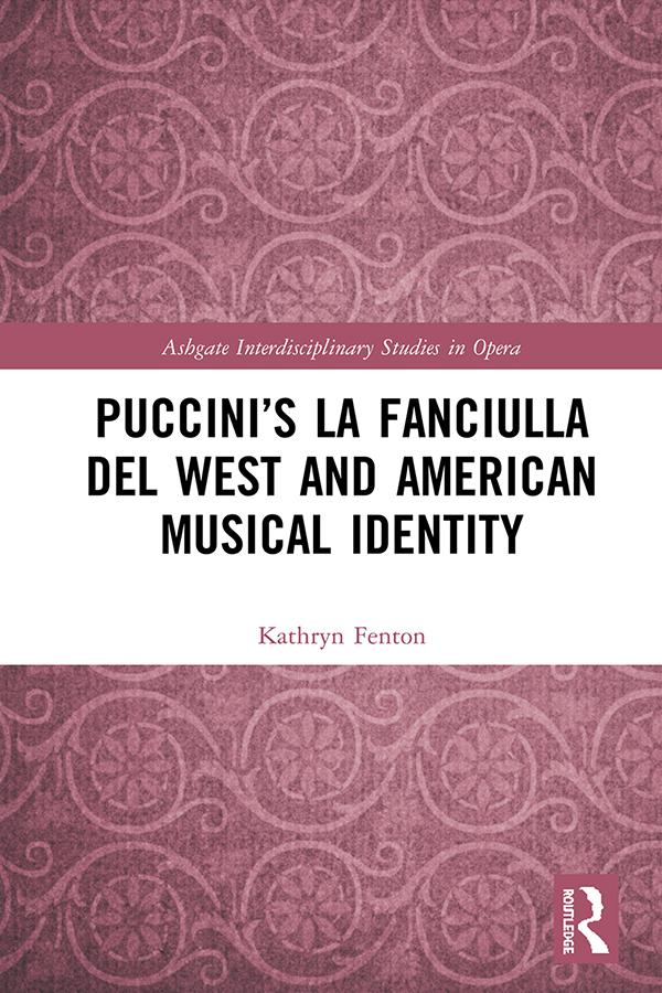 Puccini’s La fanciulla del West and American Musical Identity by Kathryn Fenton