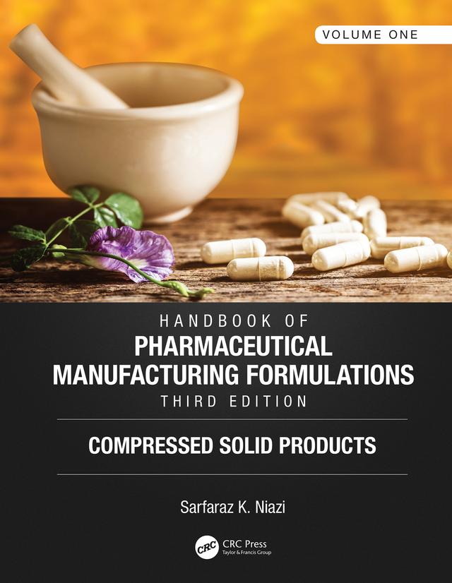 Handbook of Pharmaceutical Manufacturing Formulations, Third Edition by Sarfaraz K. Niazi