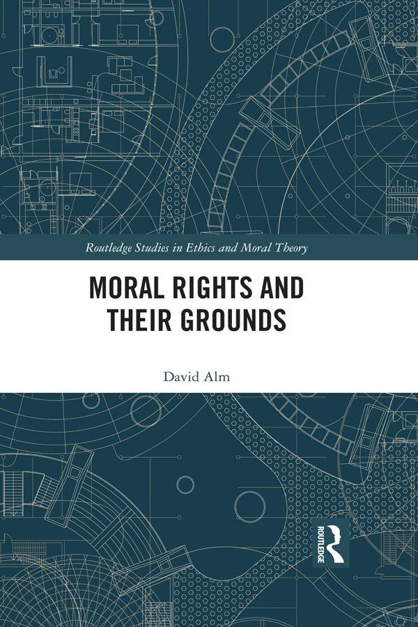 Moral Rights and Their Grounds by David Alm