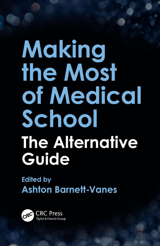 Making the Most of Medical School by Ashton Barnett-Vanes