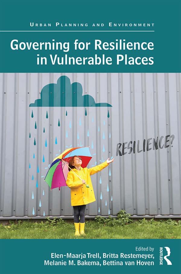 Governing for Resilience in Vulnerable Places by Bettina van Hoven, Britta Restemeyer, Elen-Maarja Trell, Melanie M. Bakema
